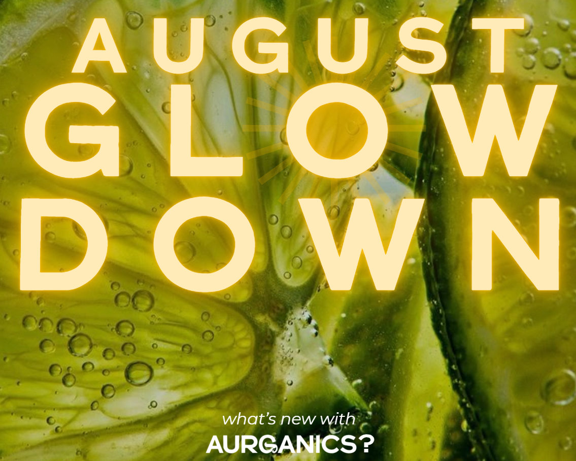 The-Glow-Down-August-2025 Aurganics Skincare for melanated glowgetters with sensitive skin