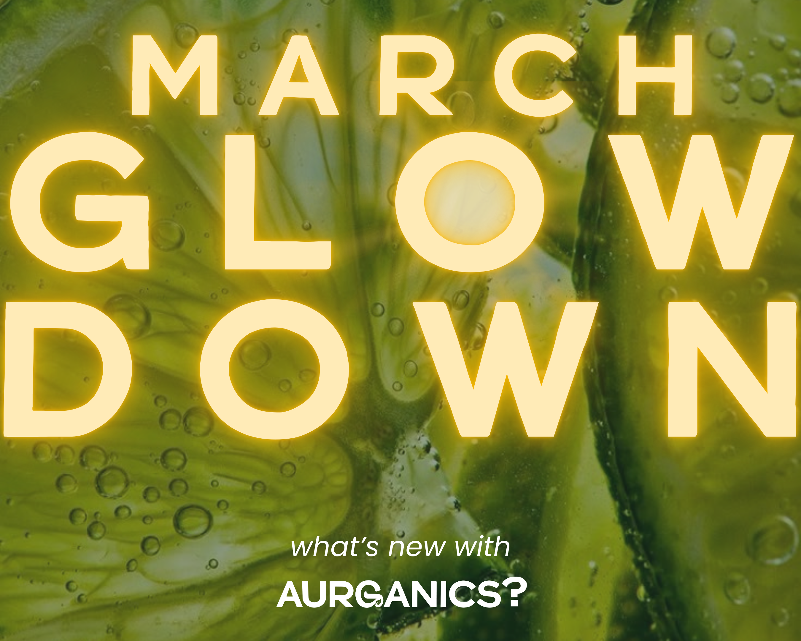 THE-GLOW-DOWN-MARCH-2025 Aurganics Skincare for melanated glowgetters with sensitive skin