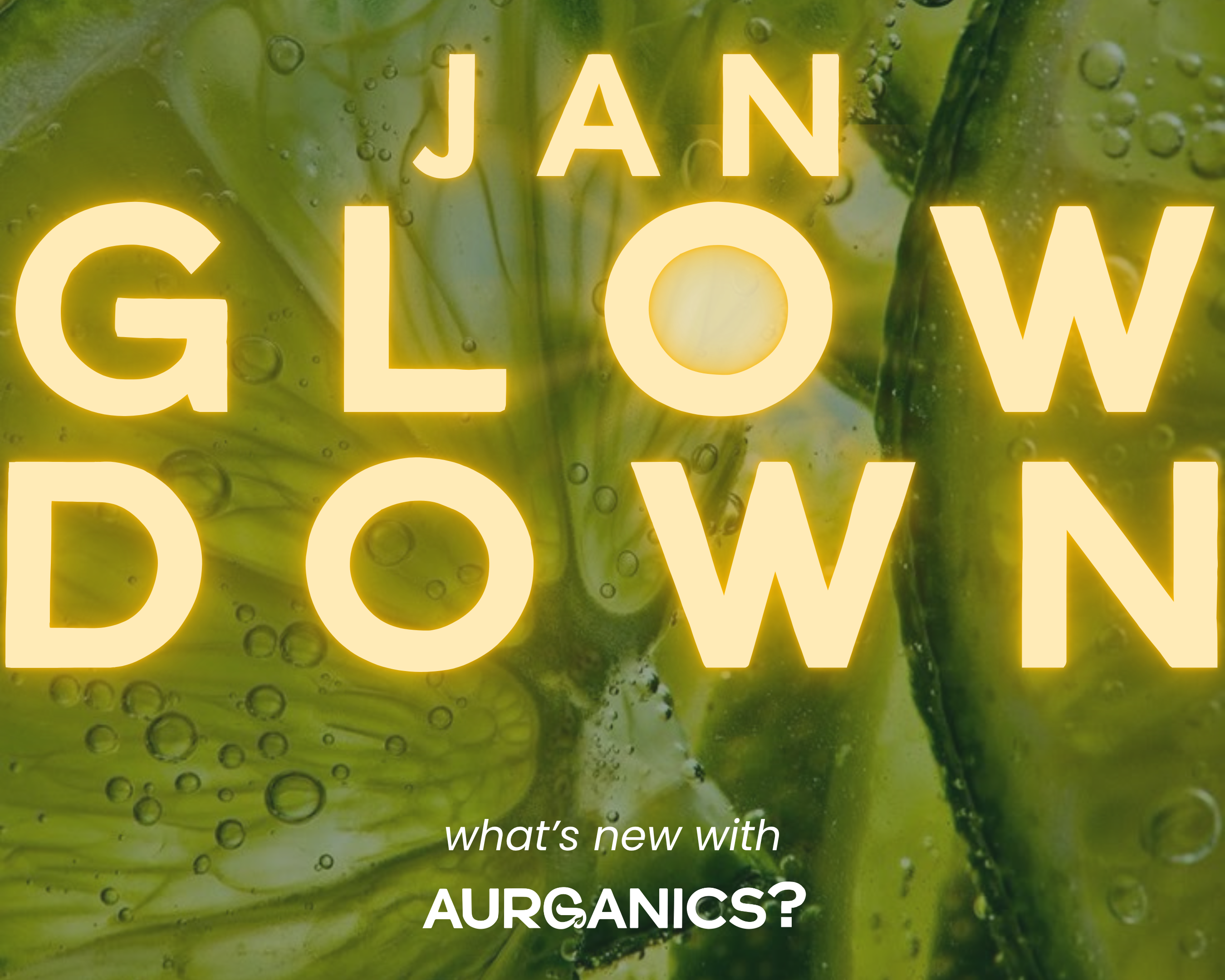 THE GLOW DOWN: JANUARY 2025