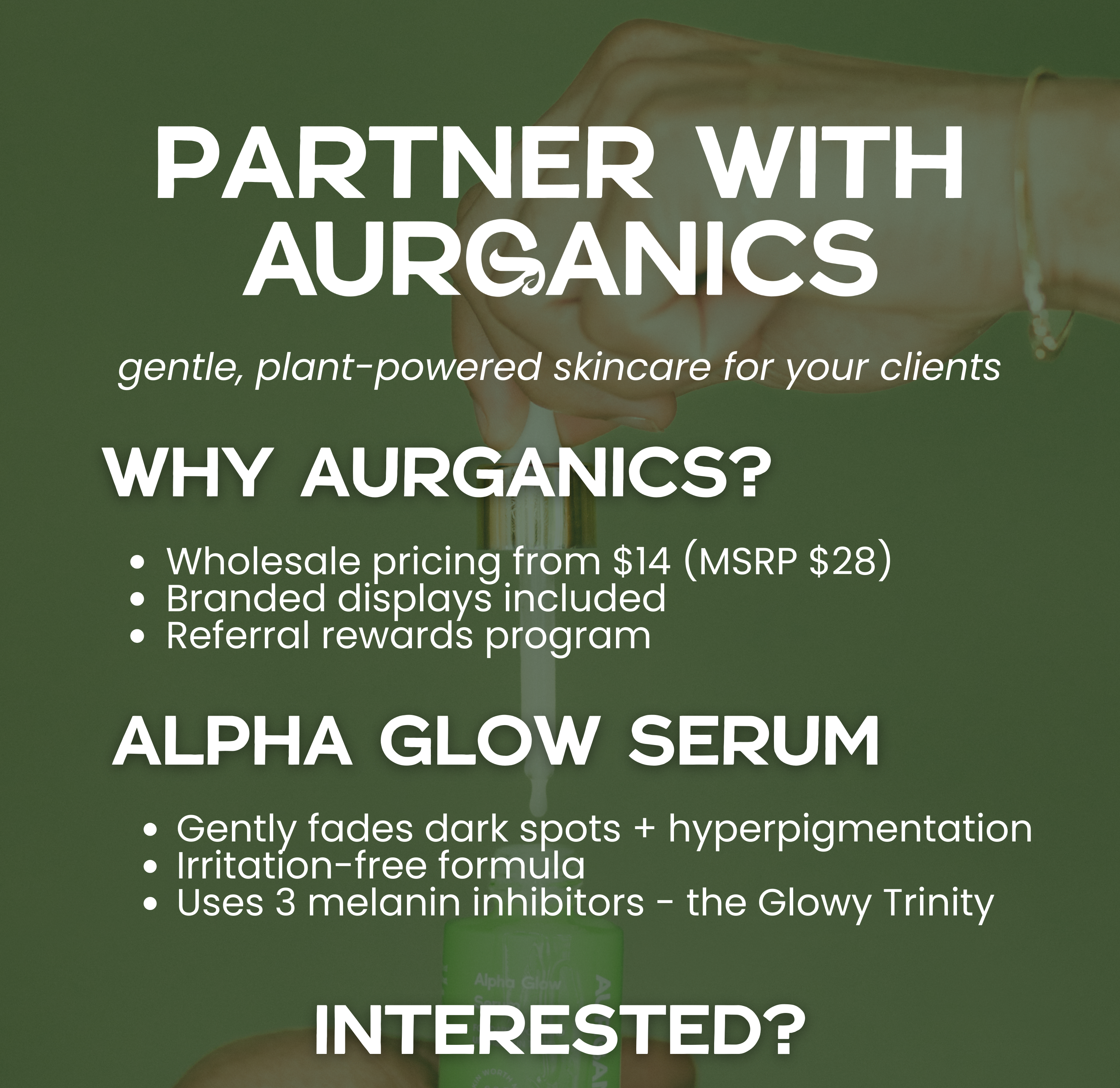 Partner with Aurganics One-Pager Gentle Plant powered skincare for your clients Wholesale information Alpha Glow Serum 